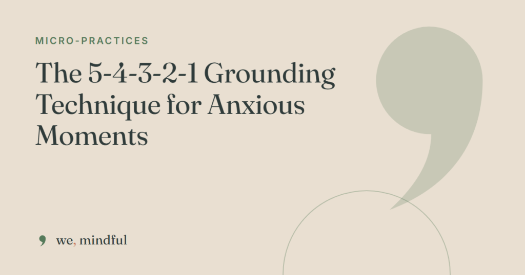The 5-4-3-2-1 Grounding Technique for Anxious Moments | we-mindful