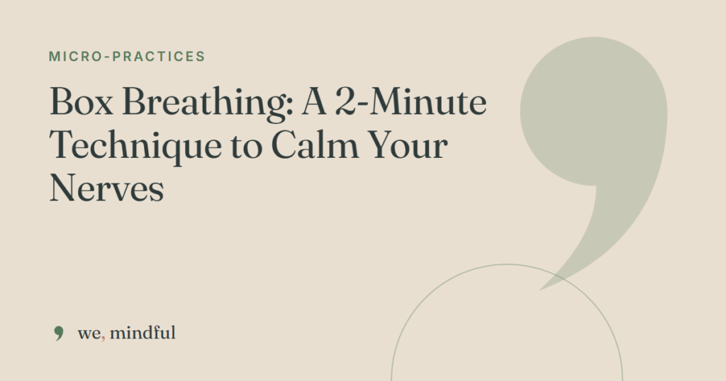 Box Breathing: A 2-Minute Technique to Calm Your Nerves | we-mindful