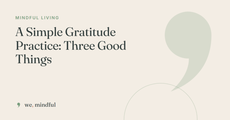 A Simple Gratitude Practice: Three Good Things | we-mindful
