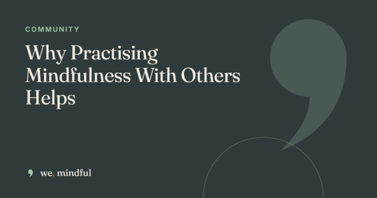 Why Practising Mindfulness With Others Helps | we-mindful