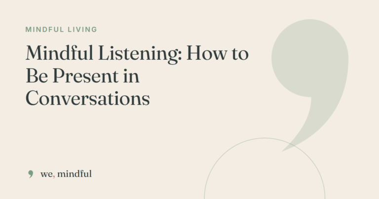 Mindful Listening: How to Be Present in Conversations | we-mindful