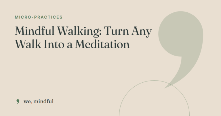 Mindful Walking: Turn Any Walk Into a Meditation | we-mindful