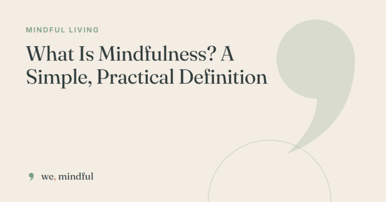 What Is Mindfulness? A Simple, Practical Definition | we-mindful