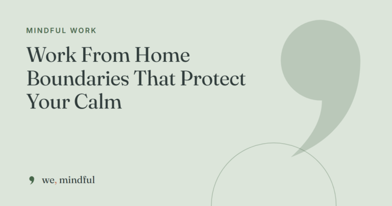 Work From Home Boundaries That Protect Your Calm | we-mindful